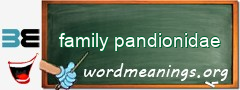 WordMeaning blackboard for family pandionidae